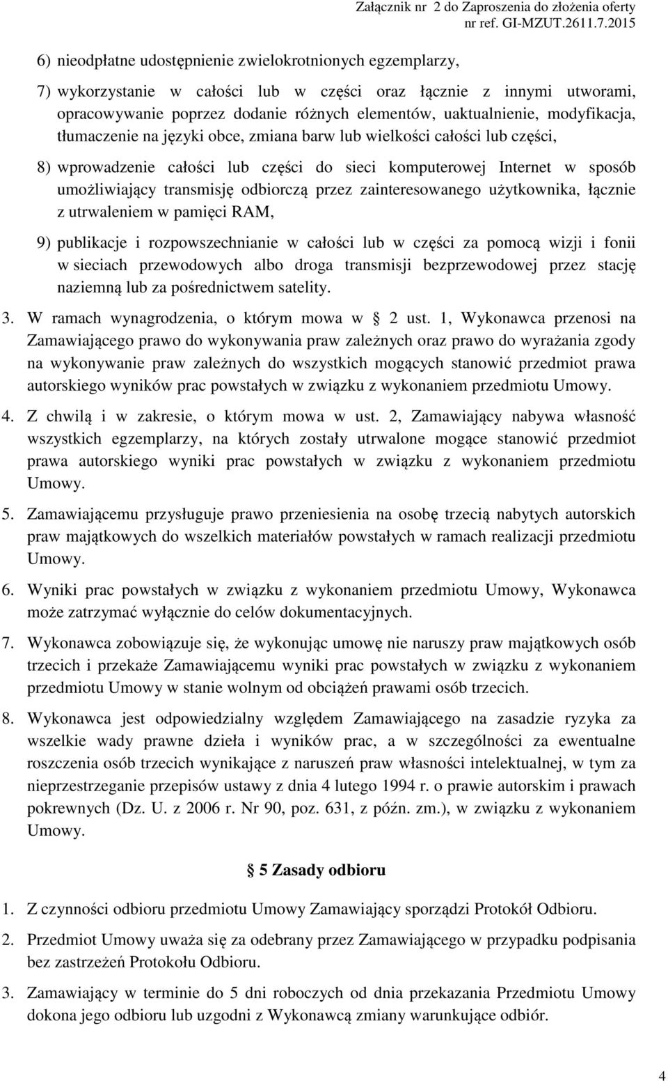 przez zainteresowanego użytkownika, łącznie z utrwaleniem w pamięci RAM, 9) publikacje i rozpowszechnianie w całości lub w części za pomocą wizji i fonii w sieciach przewodowych albo droga transmisji