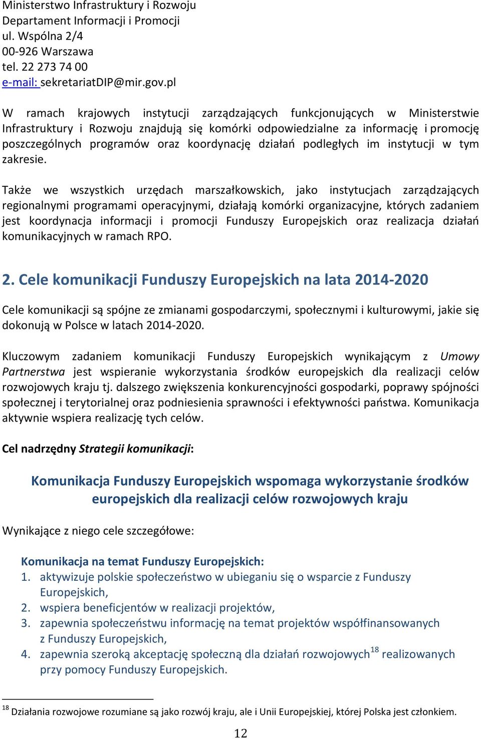koordynację działań podległych im instytucji w tym zakresie.