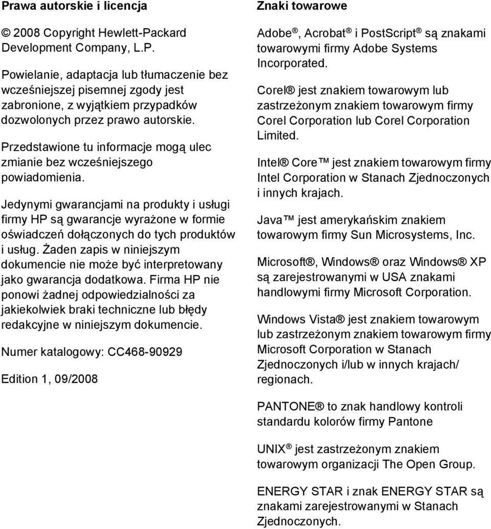 Jedynymi gwarancjami na produkty i usługi firmy HP są gwarancje wyrażone w formie oświadczeń dołączonych do tych produktów i usług.