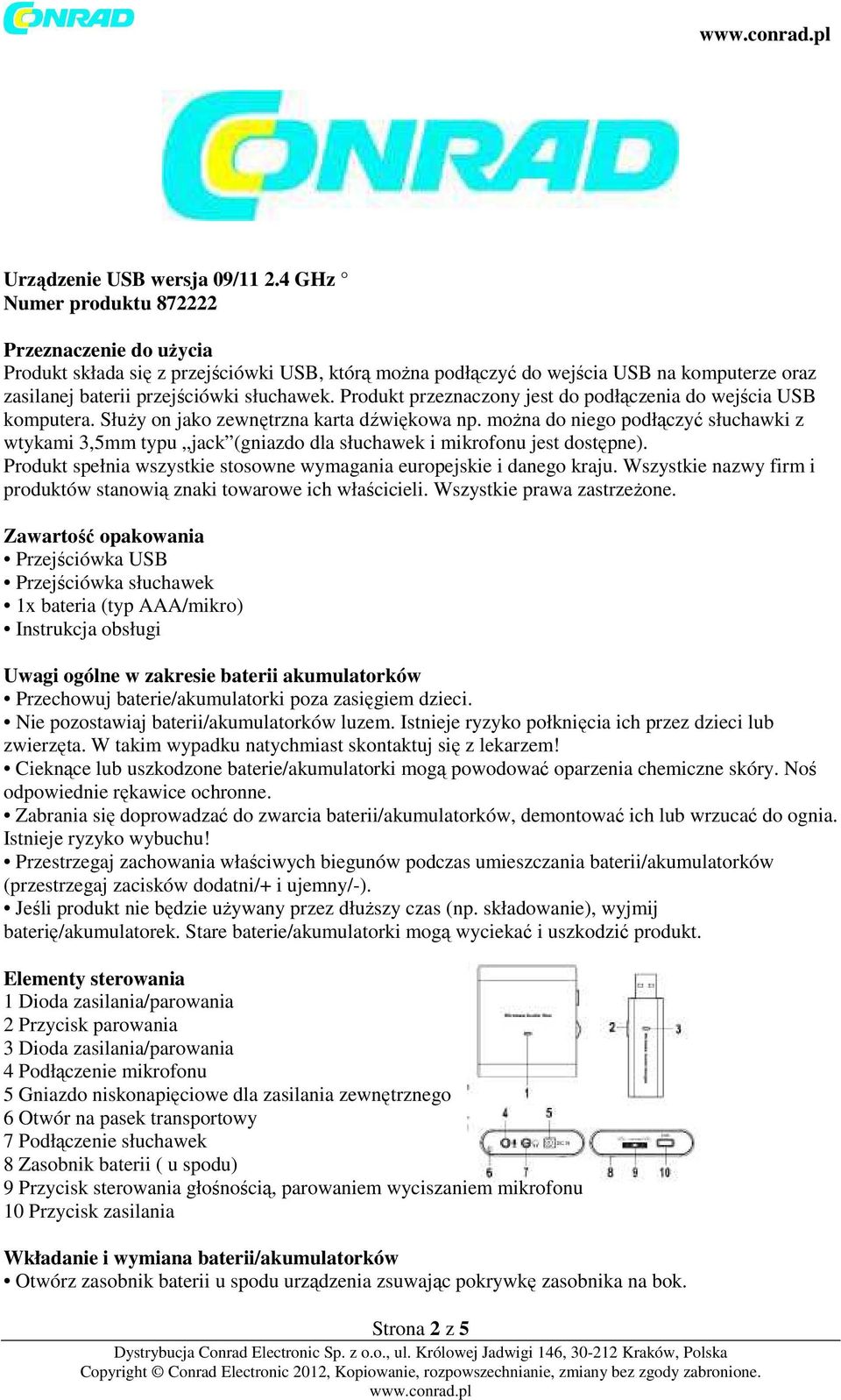 Produkt przeznaczony jest do podłączenia do wejścia USB komputera. Służy on jako zewnętrzna karta dźwiękowa np.