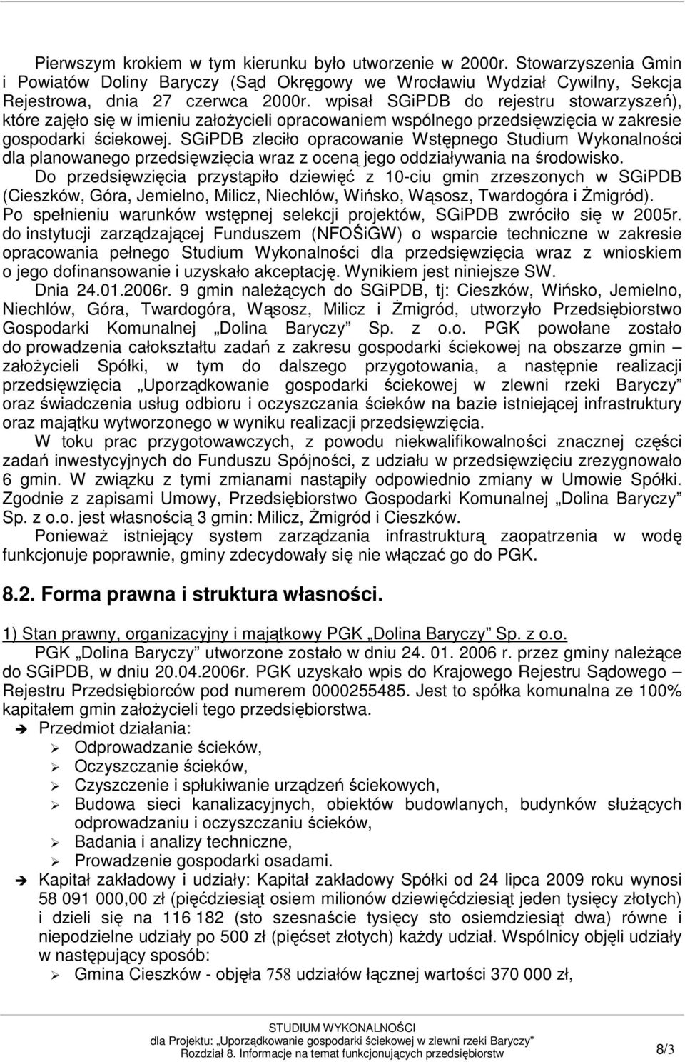 SGiPDB zleciło opracowanie Wstępnego Studium Wykonalności dla planowanego przedsięwzięcia wraz z oceną jego oddziaływania na środowisko.