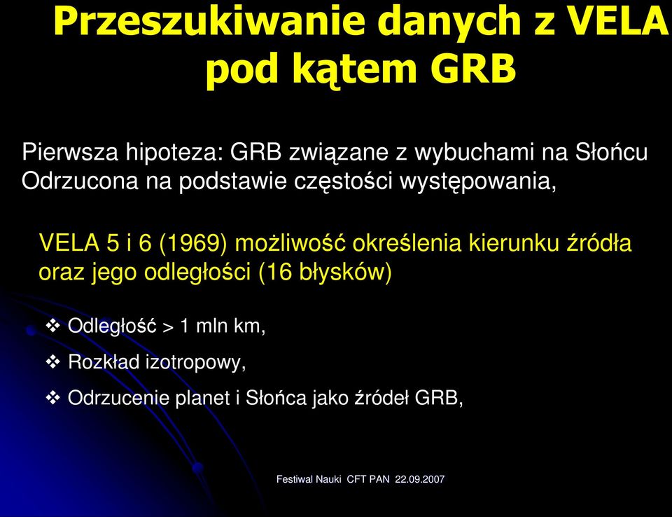 (1969) moŝliwość określenia kierunku źródła oraz jego odległości (16 błysków)