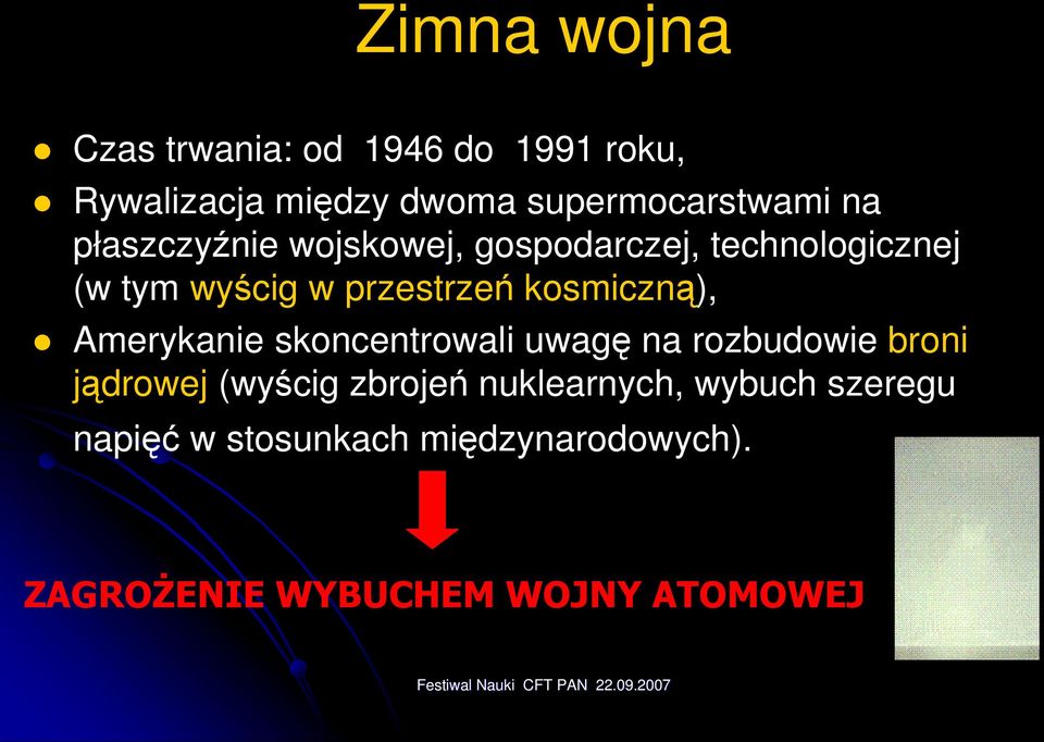 kosmiczną), Amerykanie skoncentrowali uwagę na rozbudowie broni jądrowej (wyścig zbrojeń