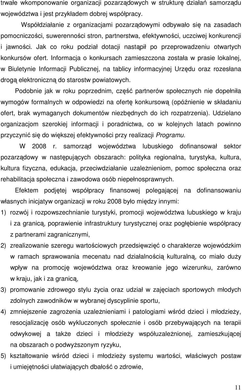 Jak co roku podział dotacji nastąpił po przeprowadzeniu otwartych konkursów ofert.