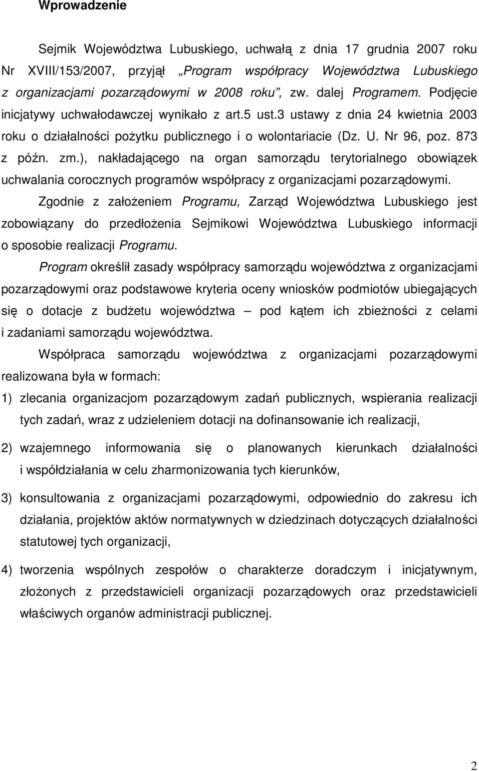 ), nakładającego na organ samorządu terytorialnego obowiązek uchwalania corocznych programów współpracy z organizacjami pozarządowymi.