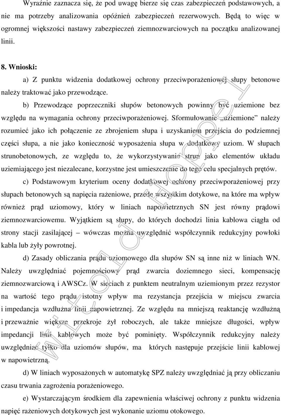 Wnioski: a) Z punktu widzenia dodatkowej ochrony przeciwporażeniowej słupy betonowe należy traktować jako przewodzące.