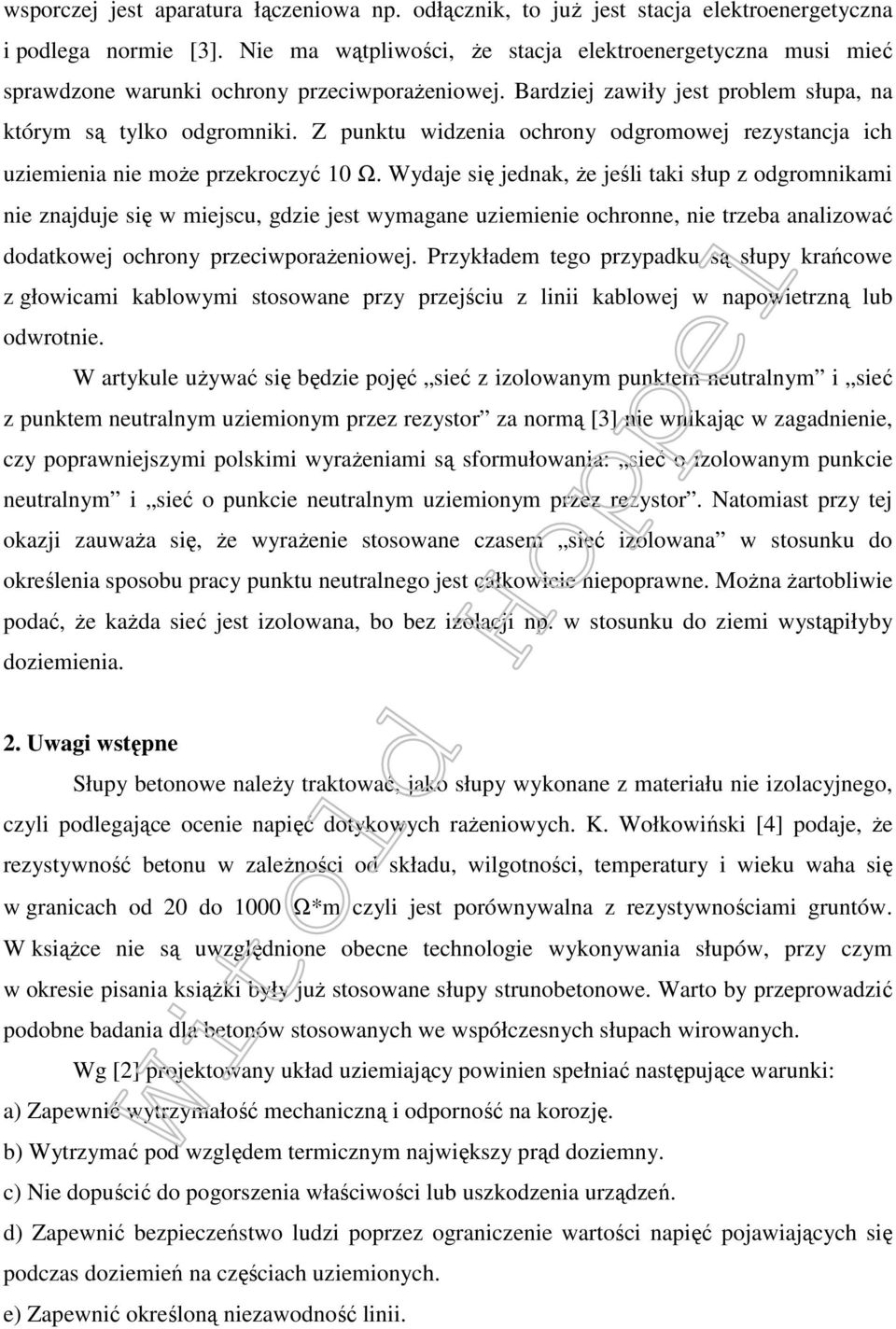 Z punktu widzenia ochrony odgromowej rezystancja ich uziemienia nie może przekroczyć 10 Ω.