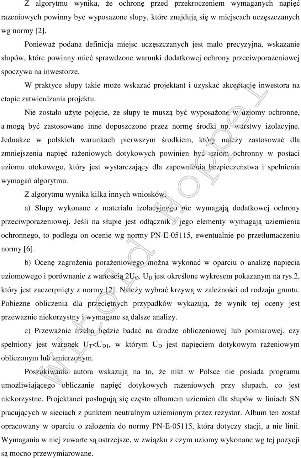 W praktyce słupy takie może wskazać projektant i uzyskać akceptację inwestora na etapie zatwierdzania projektu.