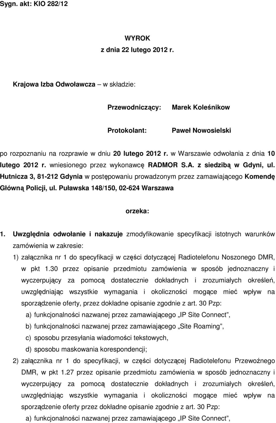 wniesionego przez wykonawcę RADMOR S.A. z siedzibą w Gdyni, ul. Hutnicza 3, 81-212 Gdynia w postępowaniu prowadzonym przez zamawiającego Komendę Główną Policji, ul.