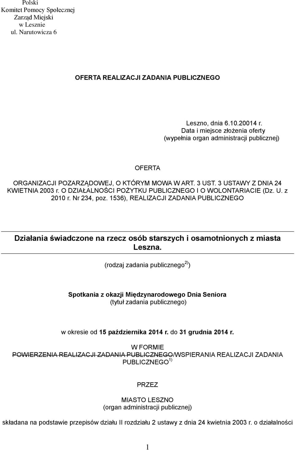 O DZIAŁALNOŚCI POŻYTKU PUBLICZNEGO I O WOLONTARIACIE (Dz. U. z 2010 r. Nr 234, poz. 1536), REALIZACJI ZADANIA PUBLICZNEGO Działania świadczone na rzecz osób starszych i osamotnionych z miasta Leszna.