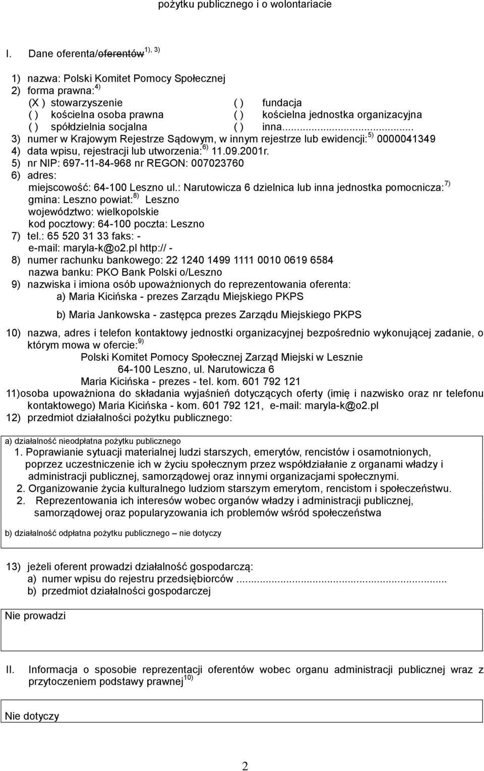 spółdzielnia socjalna ( ) inna... 3) numer w Krajowym Rejestrze Sądowym, w innym rejestrze lub ewidencji: 5) 0000041349 4) data wpisu, rejestracji lub utworzenia: 6) 11.09.2001r.