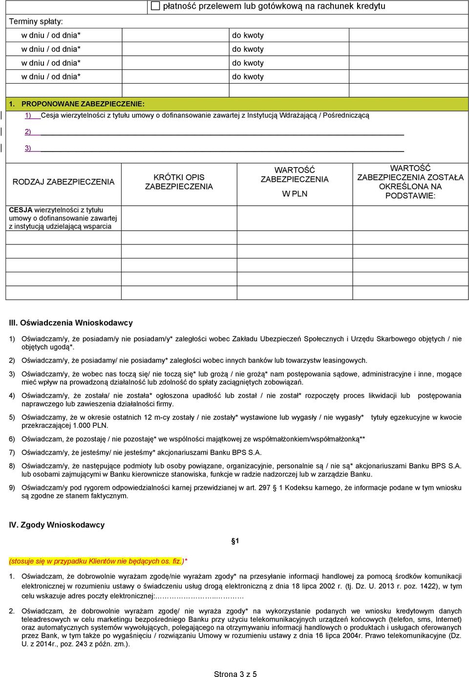 ZABEZPIECZENIA W PLN WARTOŚĆ ZABEZPIECZENIA ZOSTAŁA OKREŚLONA NA PODSTAWIE: CESJA wierzytelności z tytułu umowy o dofinansowanie zawartej z instytucją udzielającą wsparcia III.