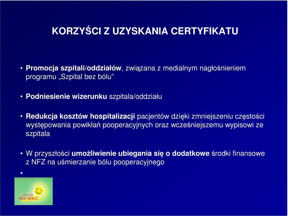 dzięki zmniejszeniu częstości występowania powikłań pooperacyjnych oraz wcześniejszemu wypisowi ze