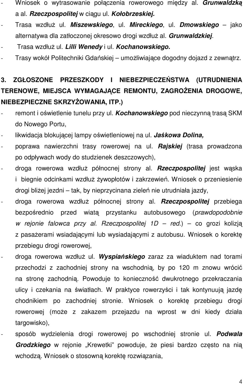 - Trasy wokół Politechniki Gdańskiej umoŝliwiające dogodny dojazd z zewnątrz. 3.