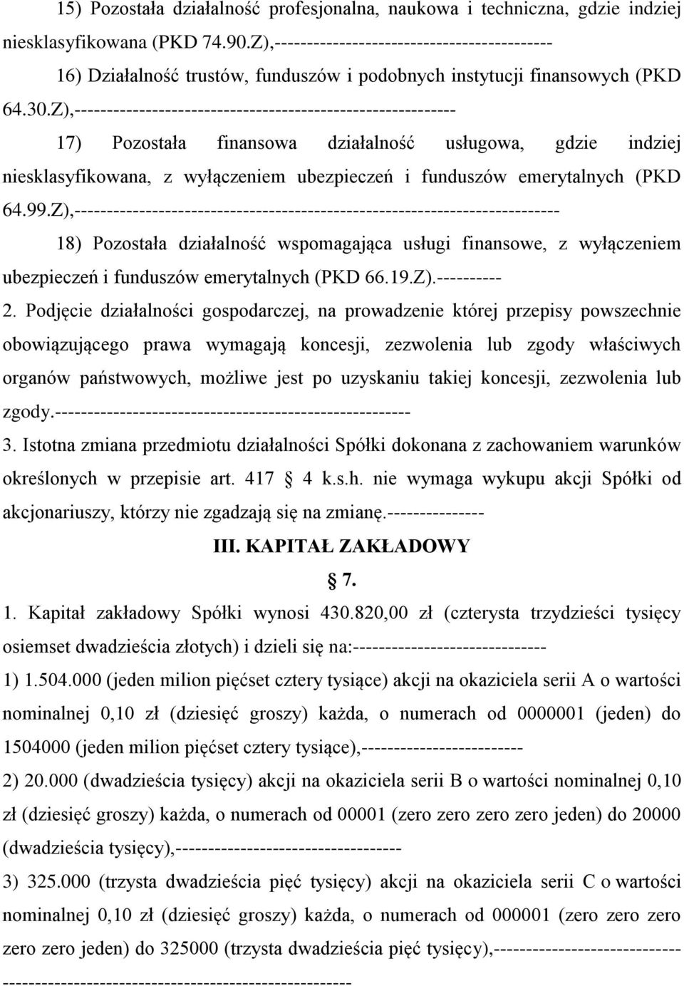 Z),----------------------------------------------------------- 17) Pozostała finansowa działalność usługowa, gdzie indziej niesklasyfikowana, z wyłączeniem ubezpieczeń i funduszów emerytalnych (PKD