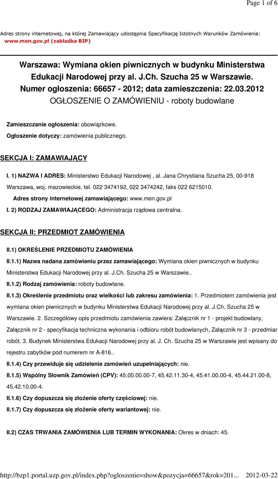 2012 OGŁOSZENIE O ZAMÓWIENIU - roboty budowlane Zamieszczanie ogłoszenia: obowiązkowe. Ogłoszenie dotyczy: zamówienia publicznego. SEKCJA I: ZAMAWIAJĄCY I.