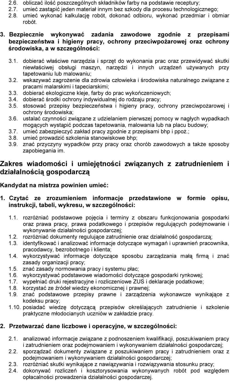 B ezpiec znie wyk onywać zadania zawodowe zg odnie z przepisami b ezpiec zeń stwa i h ig ieny prac y, oc h rony przec iwpoż arowej oraz oc h rony ś rodowisk a, a w szc zeg ó l noś c i: 3.1.