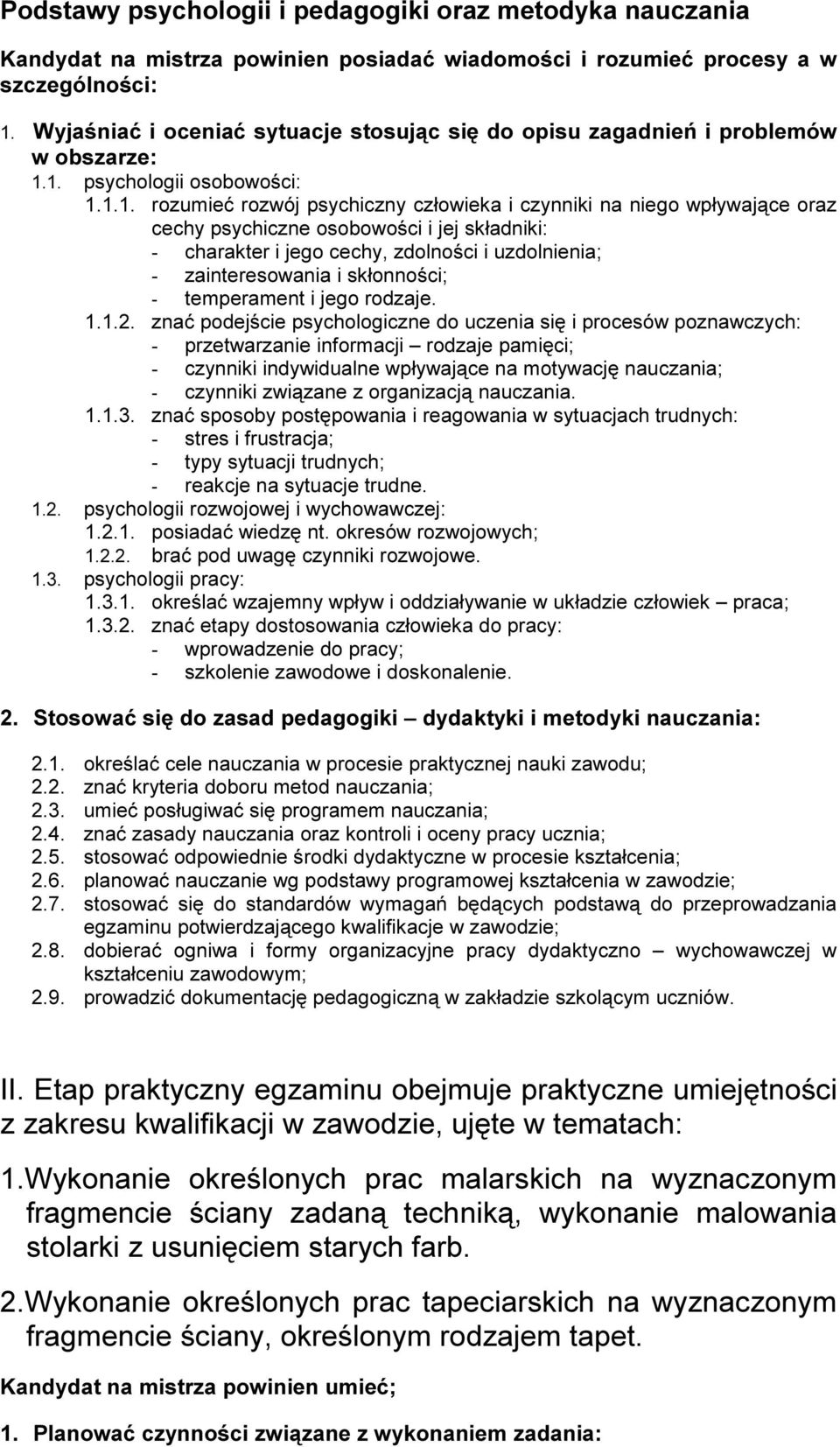 1. psych olog ii osob ow oś ci: 1.1.1. rozumieć rozw ó j psych iczn y człow iek a i czyn n ik i n a n ieg o w pływ aj ą ce oraz cech y psych iczn e osob ow oś ci i j ej sk ład n ik i: - ch arak ter i