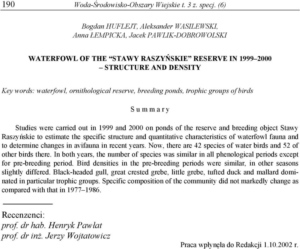 reserve, breeding ponds, trophic groups of birds S u m m a r y Studies were carried out in 1999 and 2000 on ponds of the reserve and breeding object Stawy Raszyńskie to estimate the specific