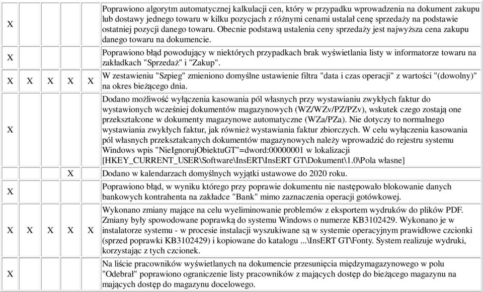 Poprawiono błąd powodujący w niektórych przypadkach brak wyświetlania listy w informatorze towaru na zakładkach "Sprzedaż" i "Zakup".