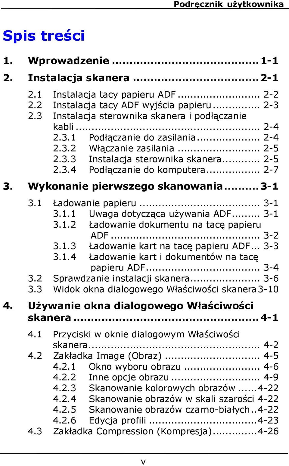 .. 2-7 3. Wykonanie pierwszego skanowania... 3-1 3.1 Ładowanie papieru... 3-1 3.1.1 Uwaga dotycząca używania ADF... 3-1 3.1.2 Ładowanie dokumentu na tacę papieru ADF... 3-2 3.1.3 Ładowanie kart na tacę papieru ADF.