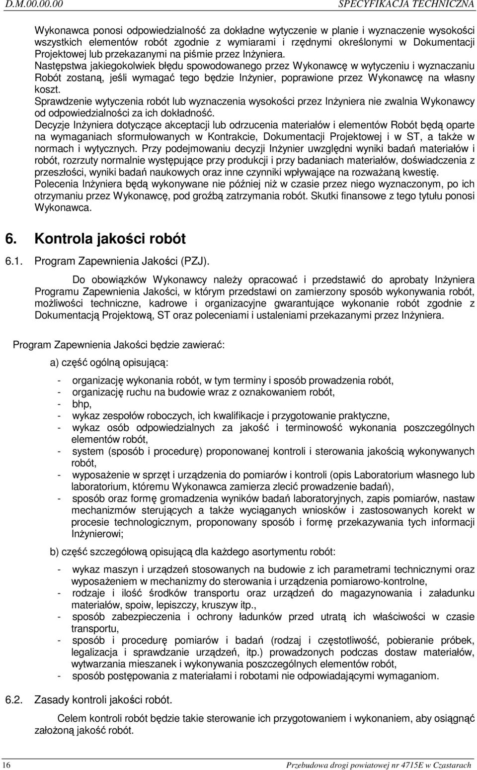 Dokumentacji Projektowej lub przekazanymi na piśmie przez InŜyniera.