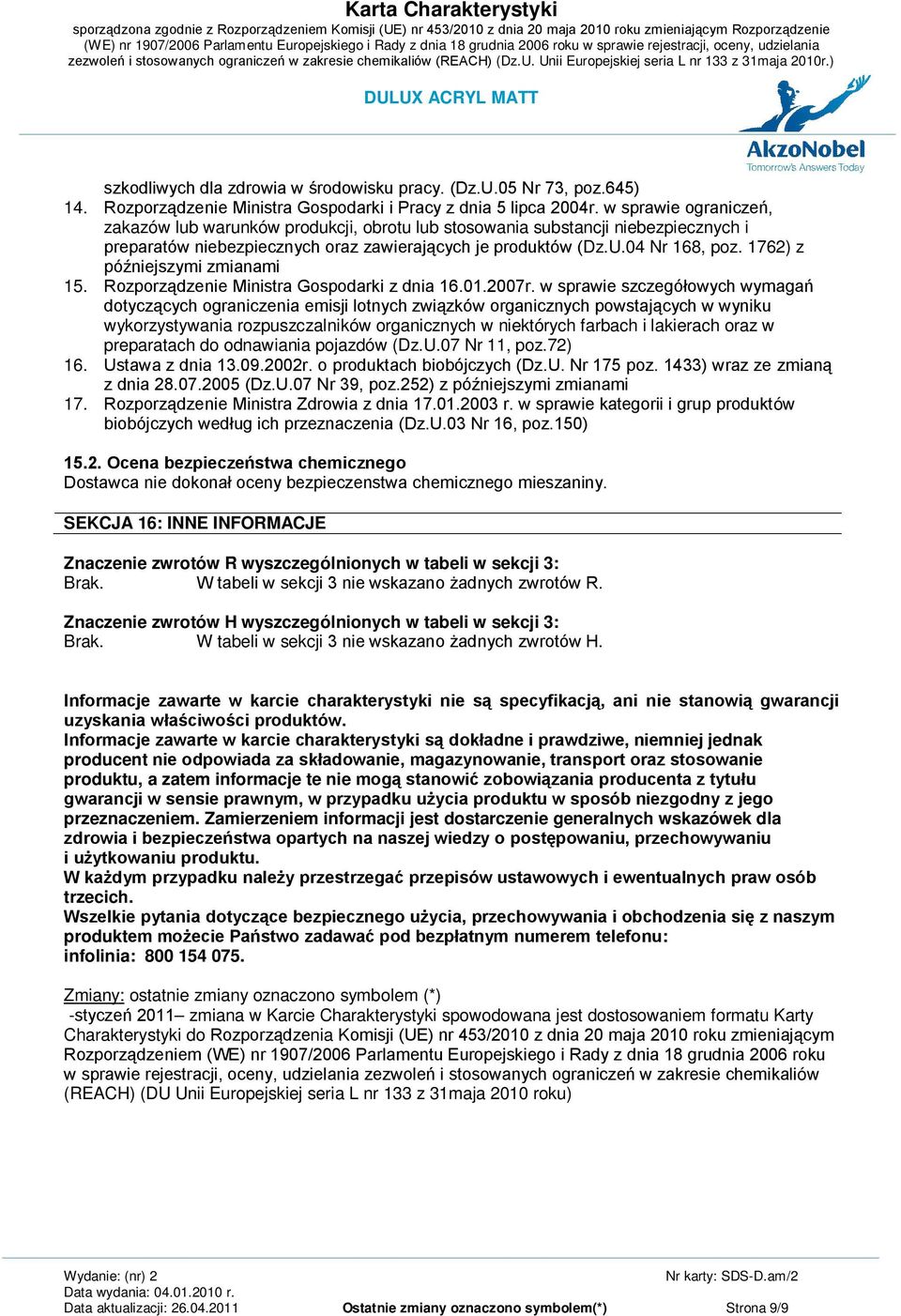 1762) z późniejszymi zmianami 15. Rozporządzenie Ministra Gospodarki z dnia 16.01.2007r.