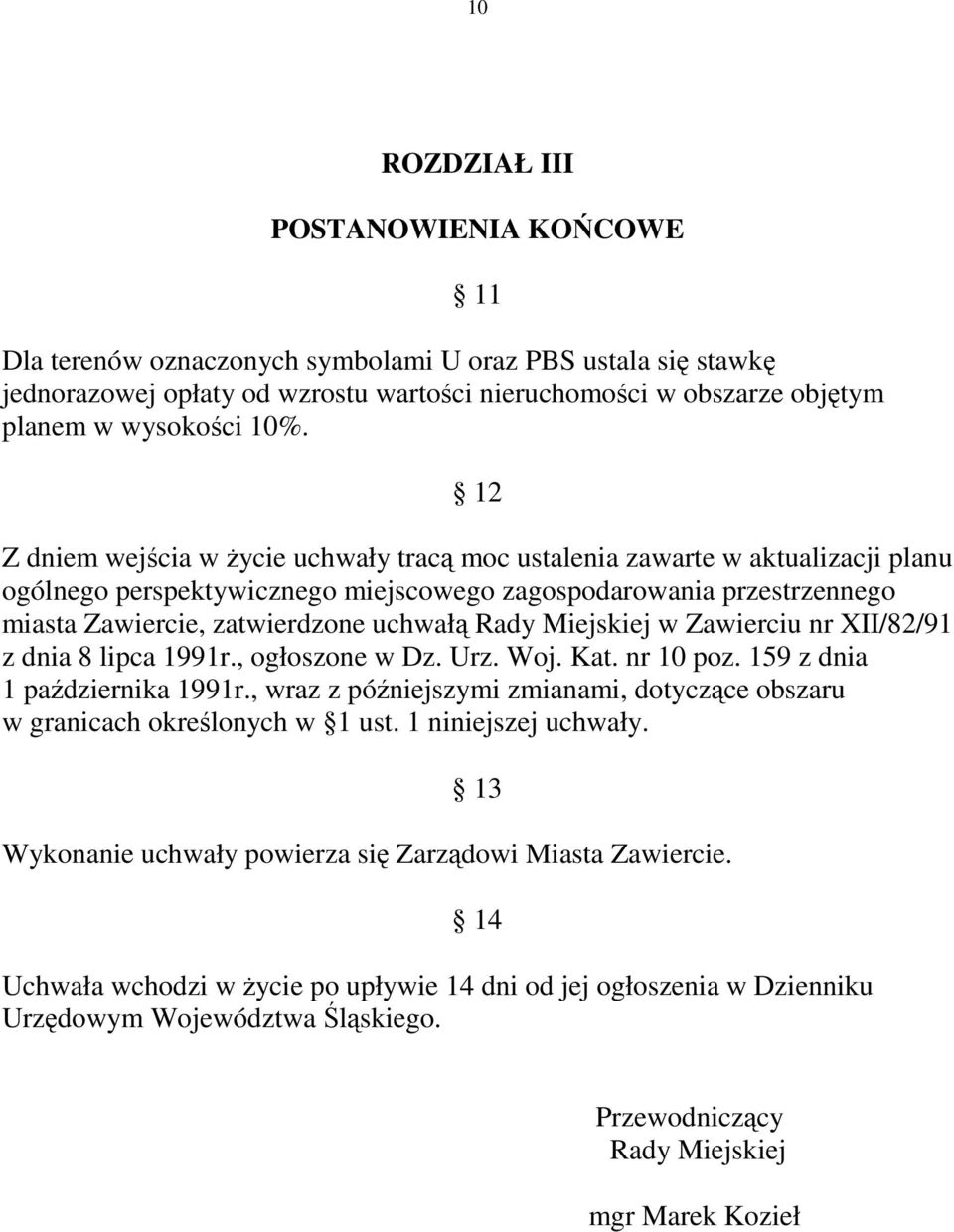 Miejskiej w Zawierciu nr XII/82/91 z dnia 8 lipca 1991r., ogłoszone w Dz. Urz. Woj. Kat. nr 10 poz. 159 z dnia 1 października 1991r.