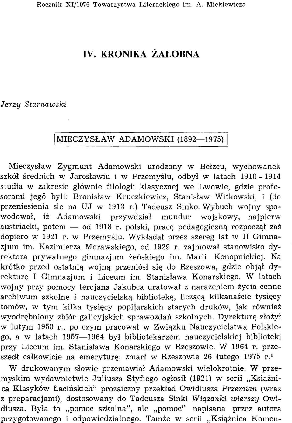 studia w zakresie głów nie filologii klasycznej we Lwowie, gdzie profesorami jego byli: Bronisław Kruczkiewicz, Stanisław W itkowski, i (do przeniesienia się na U J w 1913 r.) Tadeusz Sinko.