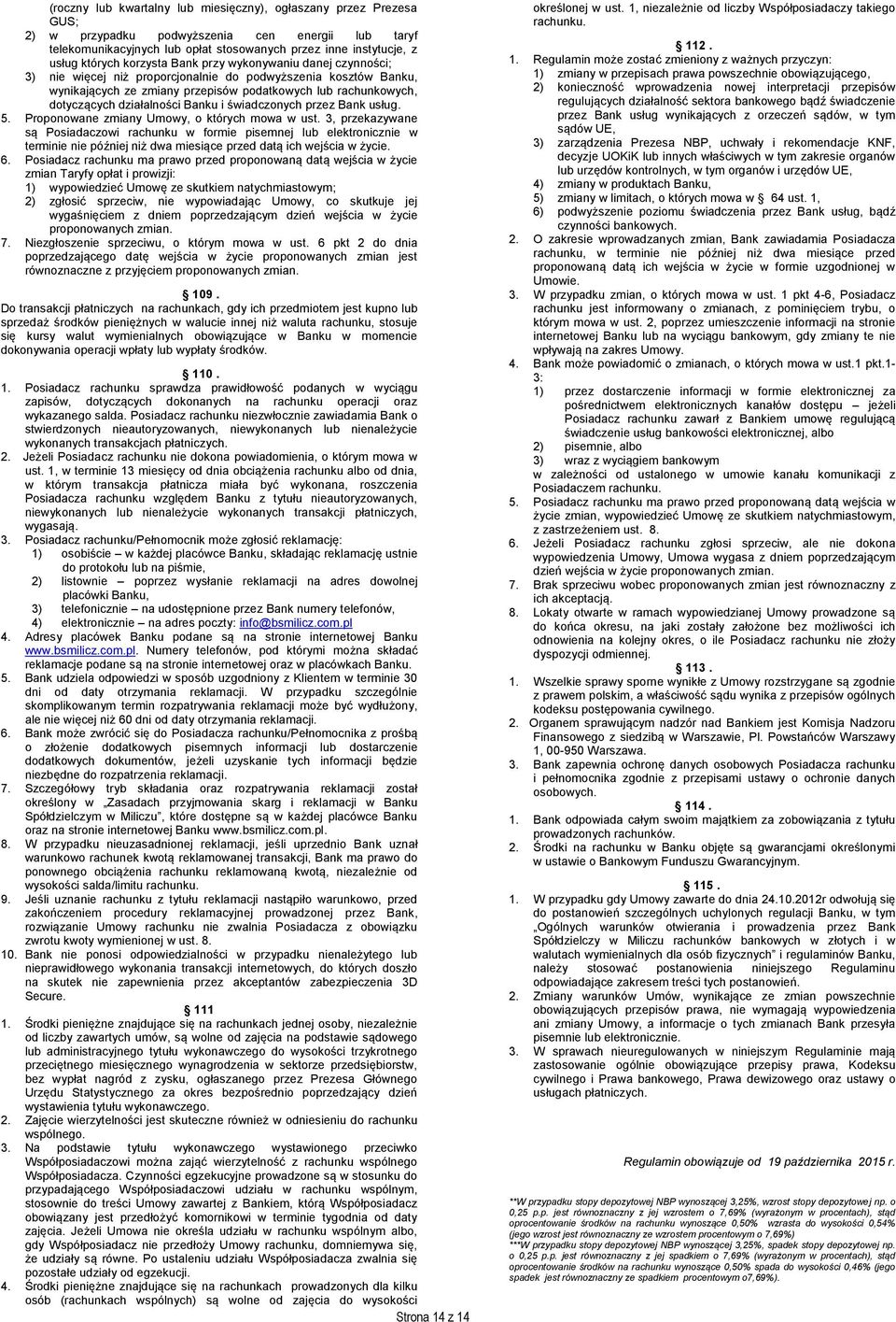 działalności Banku i świadczonych przez Bank usług. 5. Proponowane zmiany Umowy, o których mowa w ust.