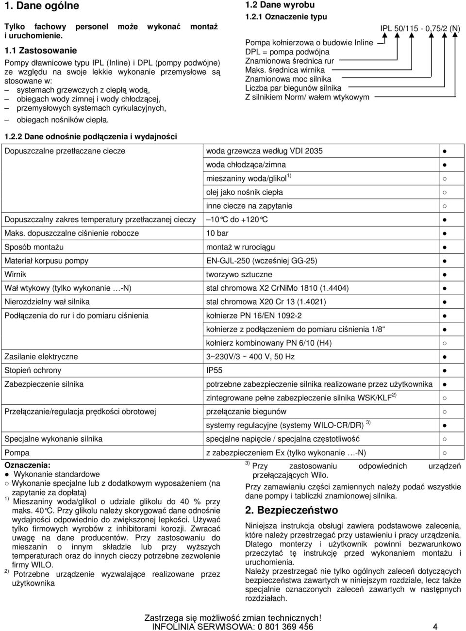 wody chłodzącej, przemysłowych systemach cyrkulacyjnych, obiegach nośników ciepła. 1.2 Dane wyrobu 1.2.1 Oznaczenie typu Pompa kołnierzowa o budowie Inline DPL = pompa podwójna Znamionowa średnica rur Maks.