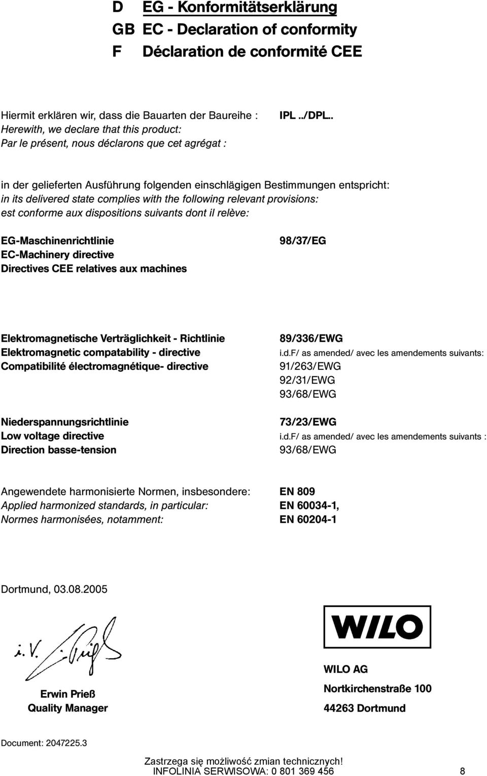 . in der gelieferten Ausführung folgenden einschlägigen Bestimmungen entspricht: in its delivered state complies with the following relevant provisions: est conforme aux dispositions suivants dont il