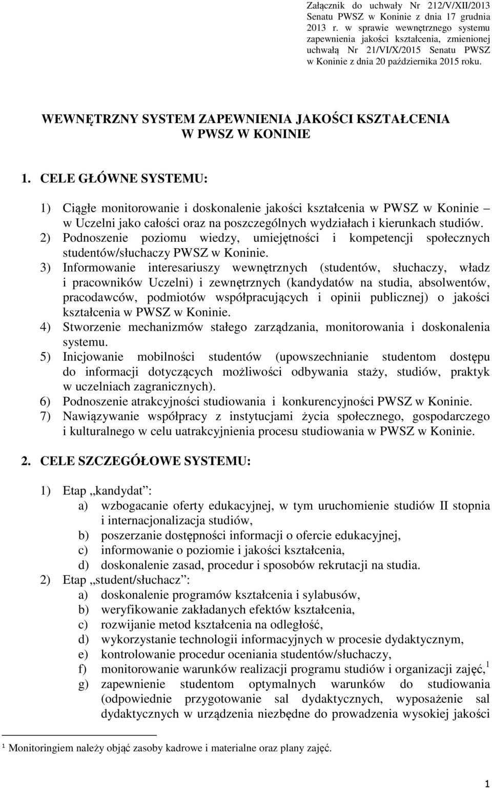 WEWNĘTRZNY SYSTEM ZAPEWNIENIA JAKOŚCI KSZTAŁCENIA W PWSZ W KONINIE 1.