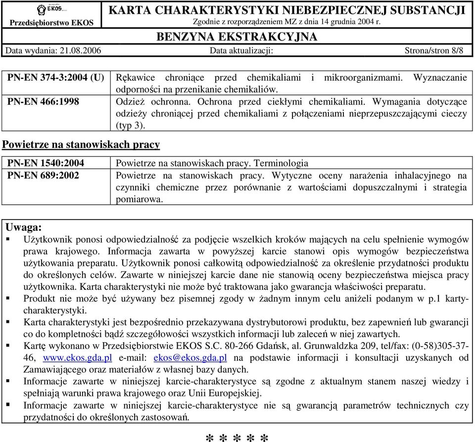 Powietrze na stanowiskach pracy PN-EN 1540:2004 PN-EN 689:2002 Powietrze na stanowiskach pracy. Terminologia Powietrze na stanowiskach pracy.