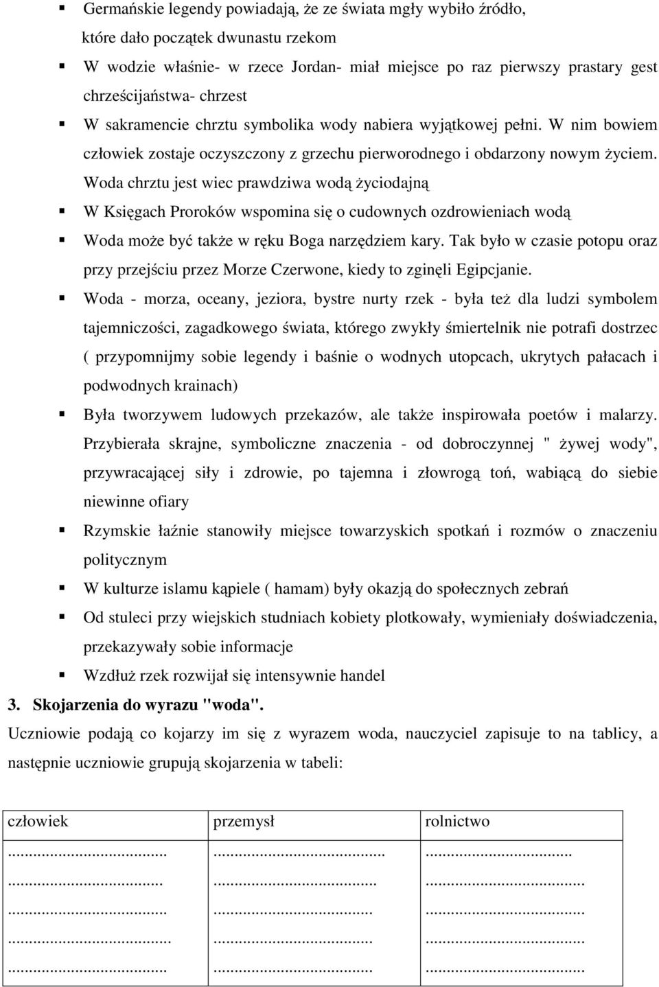 Woda chrztu jest wiec prawdziwa wodą życiodajną WKsięgach Proroków wspomina się o cudownych ozdrowieniach wodą Woda może być także wręku Boga narzędziem kary.