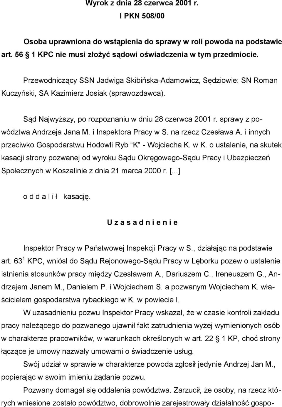 sprawy z powództwa Andrzeja Jana M. i Inspektora Pracy w S. na rzecz Czesława A. i innych przeciwko Gospodarstwu Hodowli Ryb K - Wojciecha K. w K.