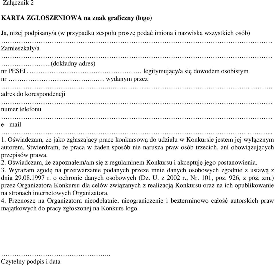 Oświadczam, że jako zgłaszający pracę konkursową do udziału w Konkursie jestem jej wyłącznym autorem.