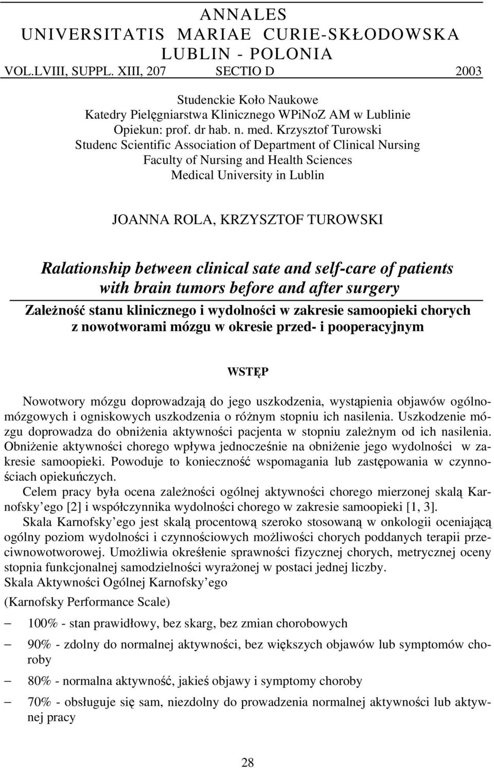 Krzysztof Turowski Studenc Scientific Association of Department of Clinical Nursing Faculty of Nursing and Health Sciences Medical University in Lublin JOANNA ROLA, KRZYSZTOF TUROWSKI Ralationship