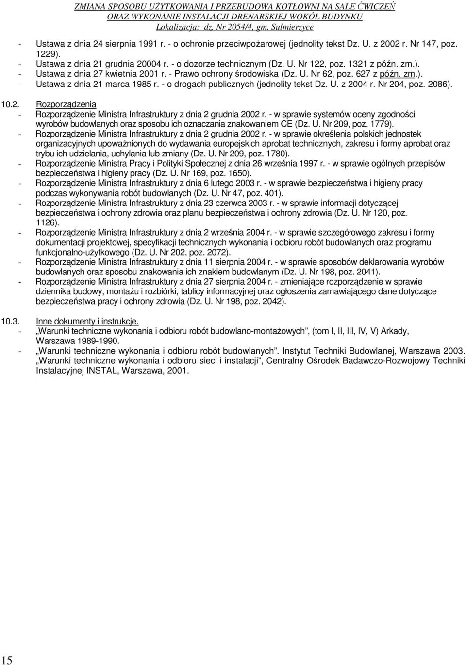 Nr 204, poz. 2086). 10.2. Rozporządzenia - Rozporządzenie Ministra Infrastruktury z dnia 2 grudnia 2002 r.