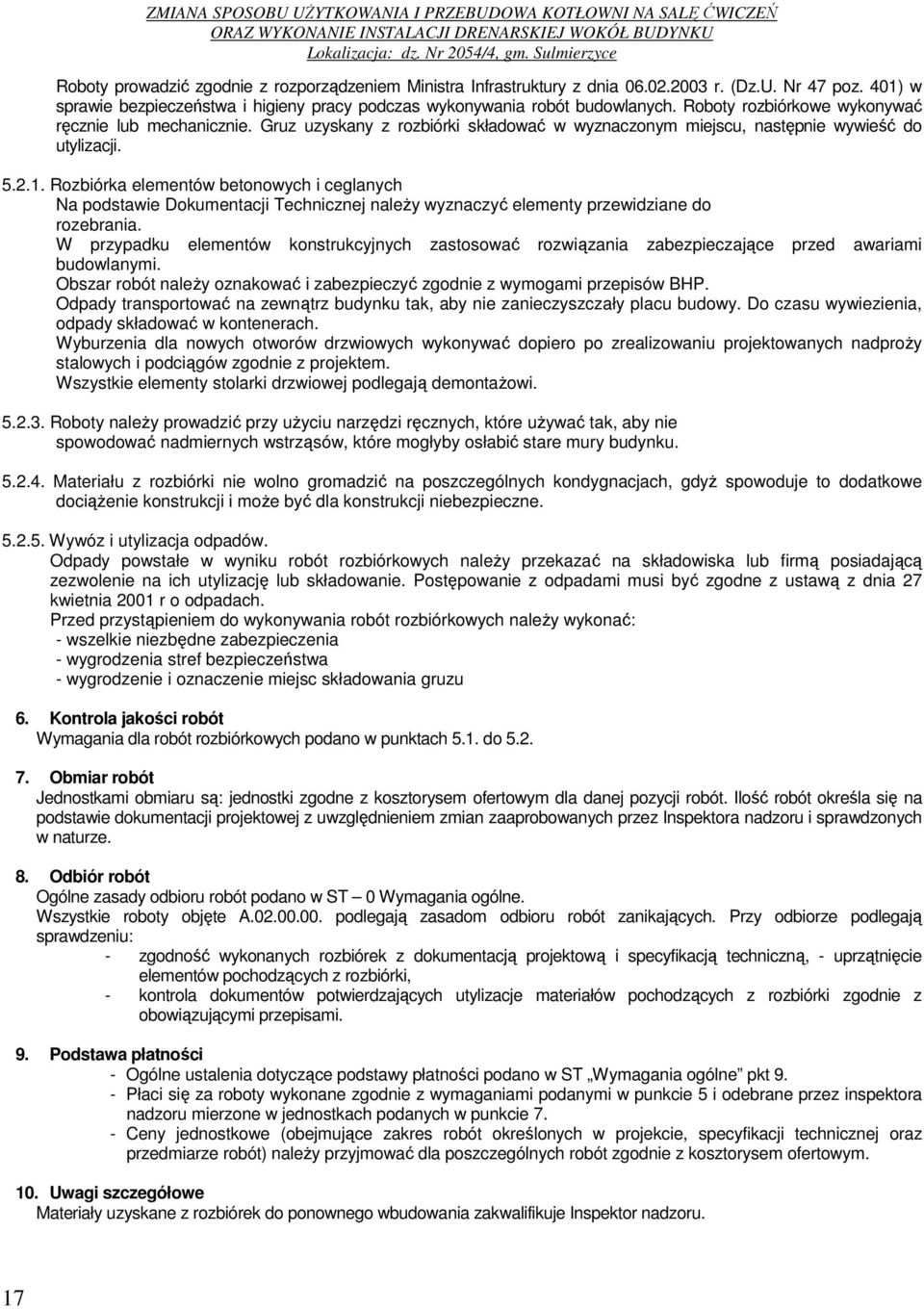 Rozbiórka elementów betonowych i ceglanych Na podstawie Dokumentacji Technicznej należy wyznaczyć elementy przewidziane do rozebrania.