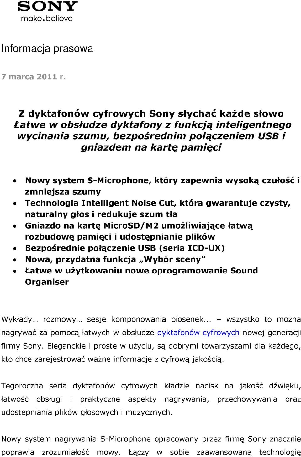 który zapewnia wysoką czułość i zmniejsza szumy Technologia która gwarantuje czysty, naturalny głos i redukuje szum tła Gniazdo na kartę MicroSD/M2 umożliwiające łatwą rozbudowę pamięci i