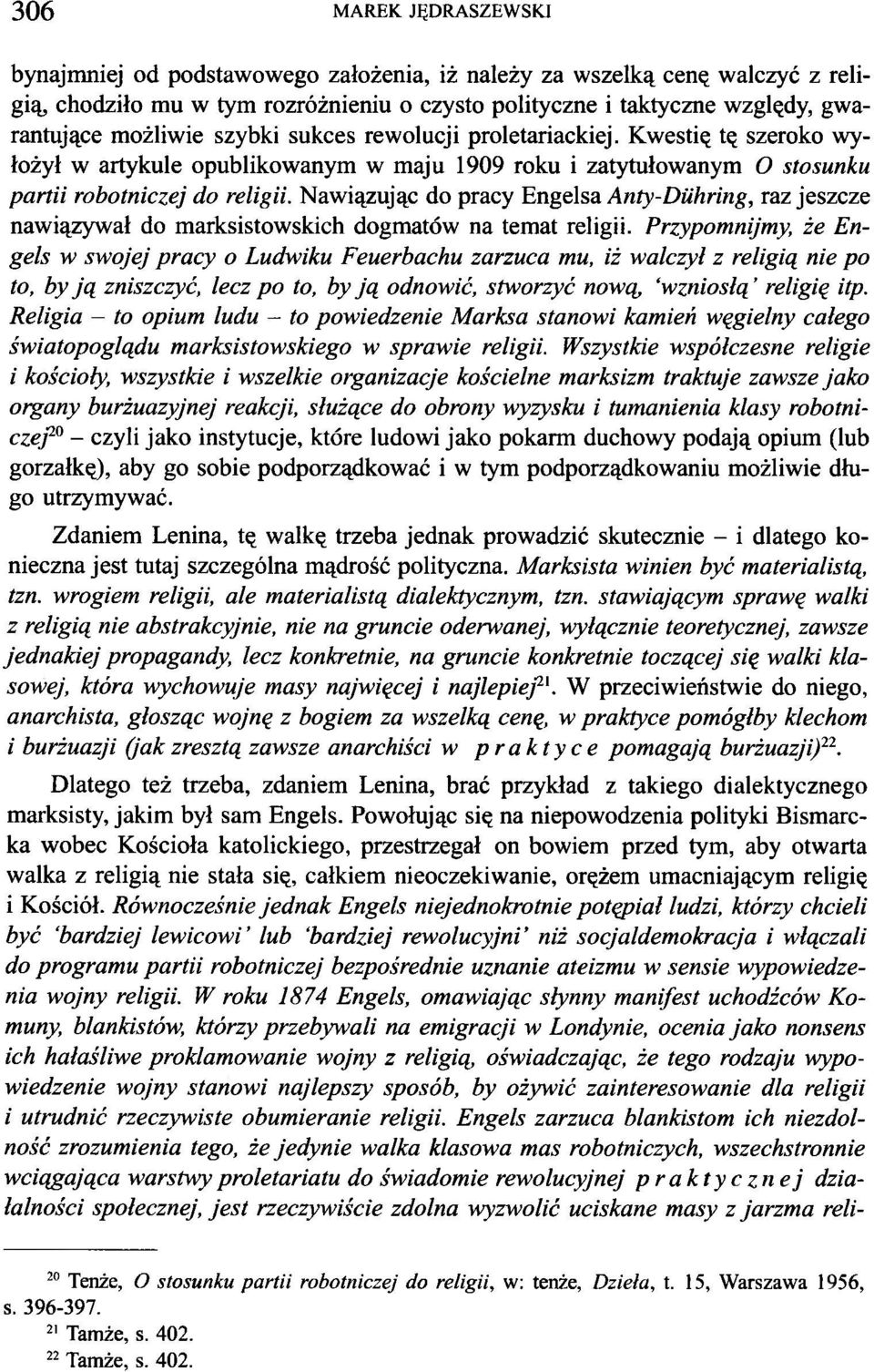 Nawiązując do pracy Engelsa Anty-Diihring, raz jeszcze nawiązywał do marksistowskich dogmatów na temat religii.