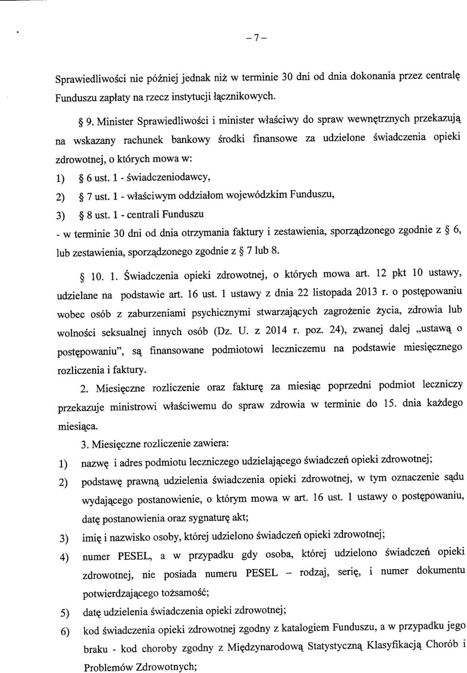 1 - swiadczeniodawcy, 2) 7 ust. 1 - wlasciwym oddzialom wojewodzkim Funduszu, 3) 8 ust.