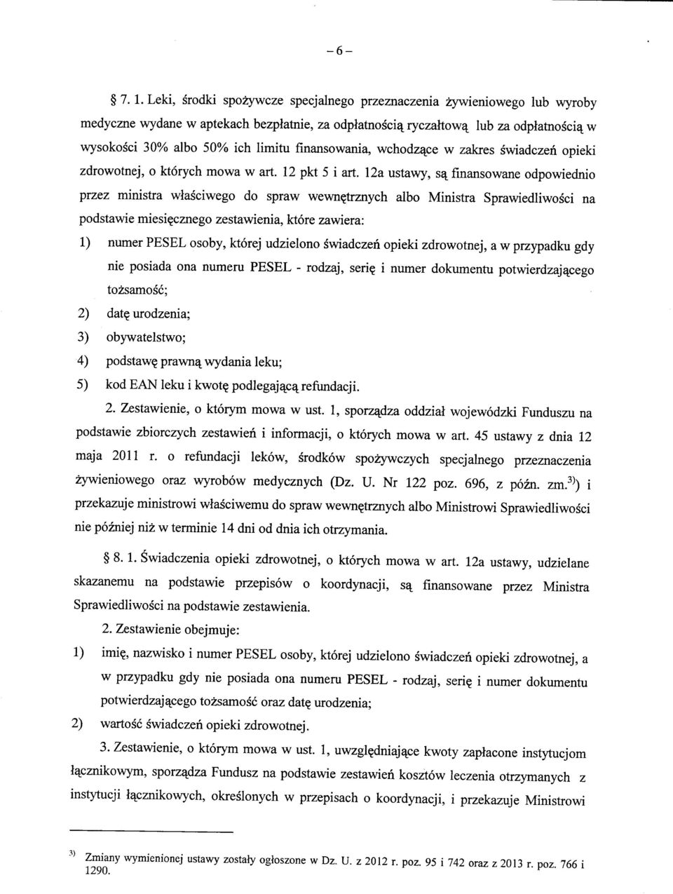 finansowania, wchodzqce w zakres swiadczen opieki zdrowotnej, o ktorych mowa w art. 12 pkt 5 i art. 12a ustawy, s^.