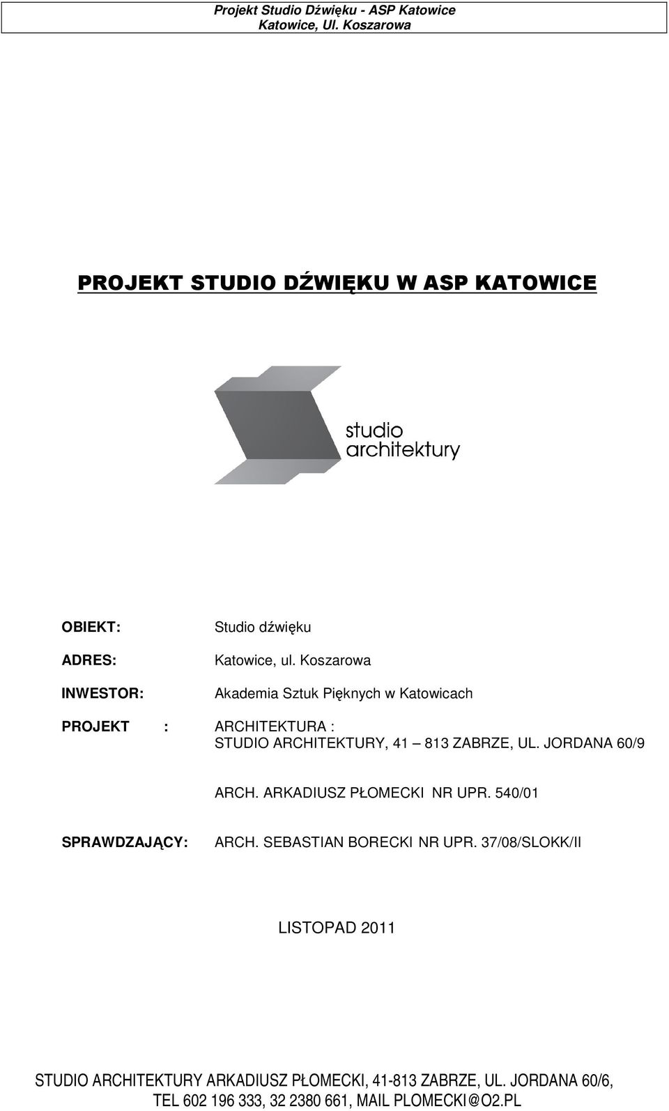 Koszarowa Akademia Sztuk Pięknych w Katowicach PROJEKT : ARCHITEKTURA : STUDIO
