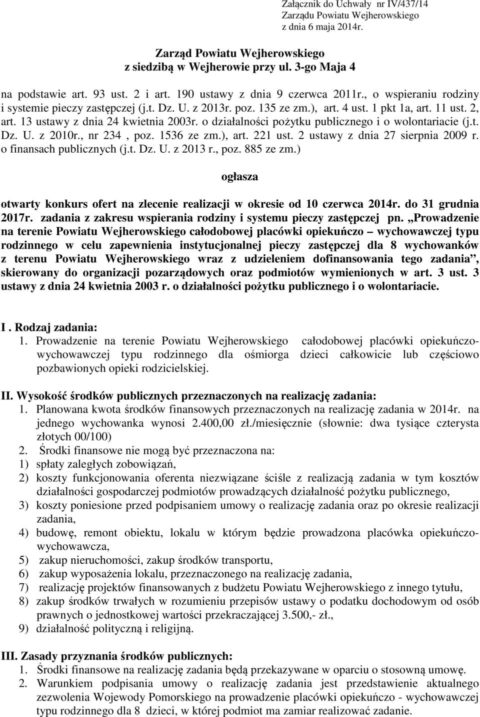 13 ustawy z dnia 24 kwietnia 2003r. o działalności pożytku publicznego i o wolontariacie (j.t. Dz. U. z 2010r., nr 234, poz. 1536 ze zm.), art. 221 ust. 2 ustawy z dnia 27 sierpnia 2009 r.