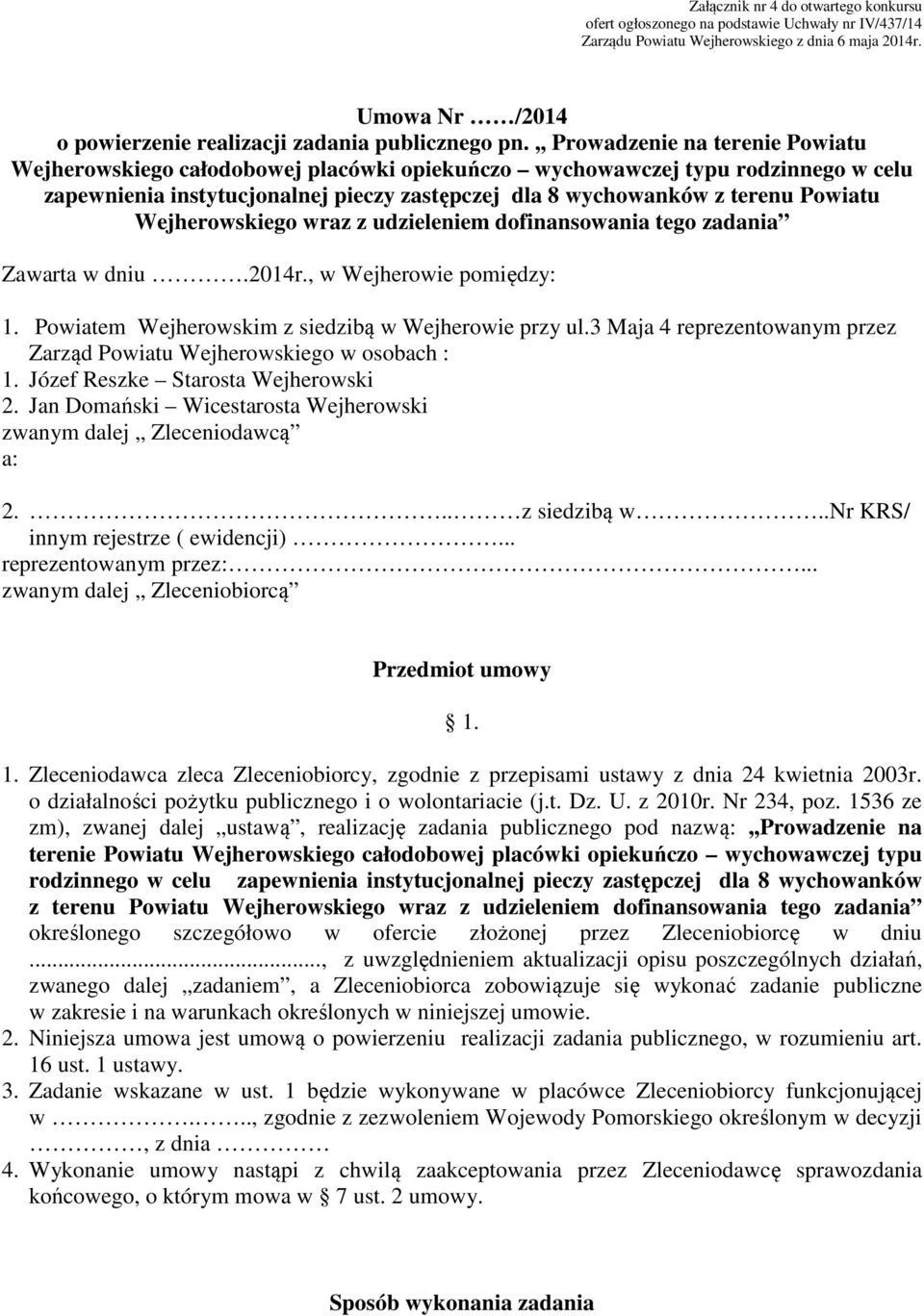 ,, Prowadzenie na terenie Powiatu Wejherowskiego całodobowej placówki opiekuńczo wychowawczej typu rodzinnego w celu zapewnienia instytucjonalnej pieczy zastępczej dla 8 wychowanków z terenu Powiatu