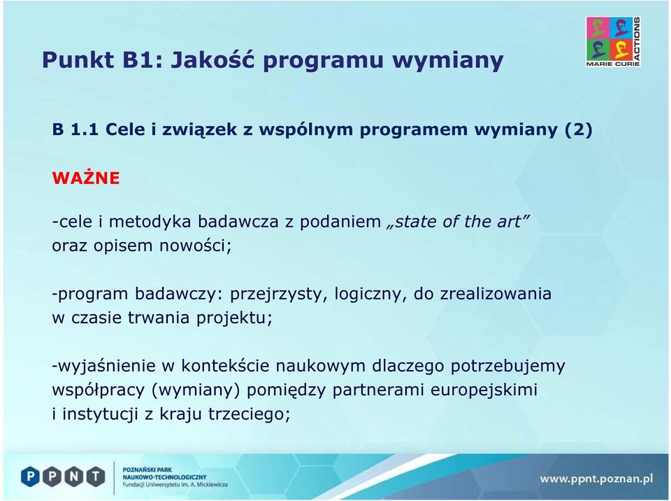 of the art oraz opisem nowości; -program badawczy: przejrzysty, logiczny, do zrealizowania w czasie