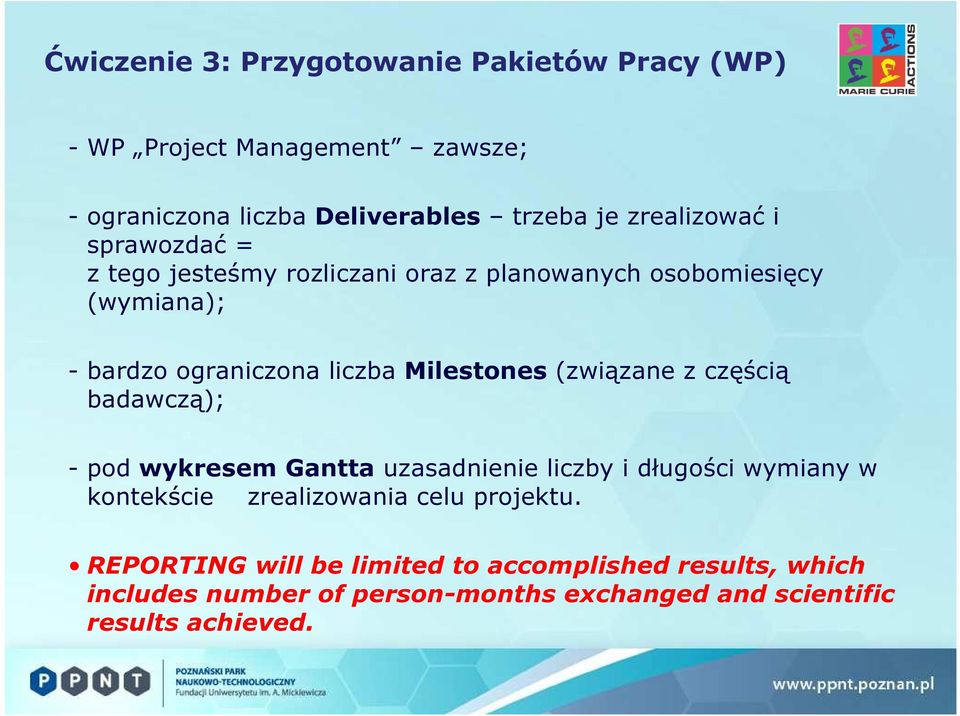 Milestones (związane z częścią badawczą); - pod wykresem Gantta uzasadnienie liczby i długości wymiany w kontekście zrealizowania