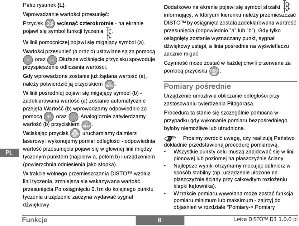 Gdy wprowadzona zostanie już żądana wartość (a), należy potwierdzić ją przyciskiem. W linii pośredniej pojawi się migający symbol (b) - zadeklarowana wartość (a) zostanie automatycznie przejęta.